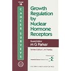 Growth Regulation by Nuclear Hormone Receptors (Cancer Surveys Series, Vol 14) by M. Parker