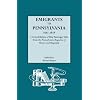 Emigrants to Pennsylvania. A Consolidation of Ship Passenger Lists from The Pennsylvania Magazine of History and Biography