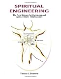 Spiritual Engineering - The New Science for Happiness and Extraordinary Relationships