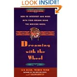 Dreaming With the Wheel: How to Interpret Your Dreams Using the Medicine Wheel by Sun Bear, Wabun Wind and Shawnodese