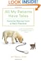 All My Patients Have Tales: Favorite Stories from a Vet's Practice