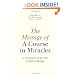 The Message of A Course In Miracles: A Translation of the Text in Plain Language