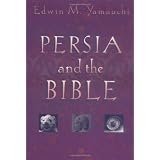 Persia and the Bibleby Edwin M. Yamauchi