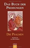 Das Buch der Preisungen. Die Psalmen: Einzelausgabe aus: Die Schrift. Mit einem Anhang: Martin Buber 