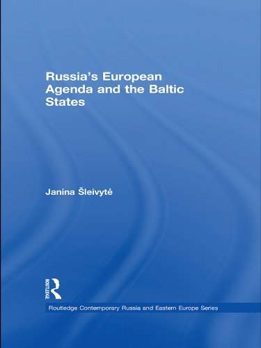 Russia's European Agenda and the Baltic States (Routledge Contemporary Russia and Eastern Europe Series)
