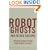 Robot Ghosts and Wired Dreams: Japanese Science Fiction from Origins to Anime