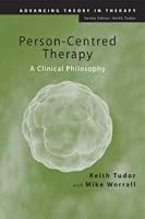 Person-Centred Therapy: A Clinical Philosophy (Advancing Theory in Therapy)