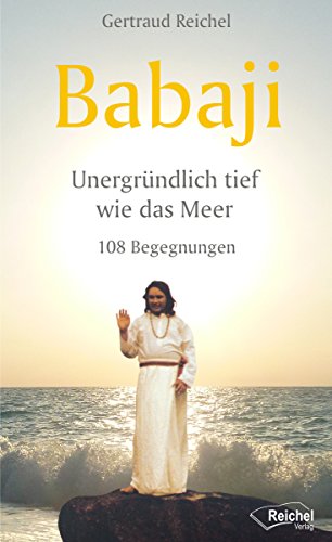 Babaji - Unergründlich tief wie das Meer: 108 Begegnungen (German Edition)