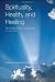 Spirituality, Health, and Healing: An Integrative Approach, Second Edition Spirituality, Health, and Healing: An Integrative Approach, Second Edition