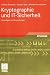 Kryptographie und IT-Sicherheit: Grundlagen und Anwendungen - eine Einf�hrung