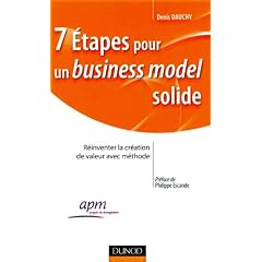 7 �tapes pour un business model solide - Comment construire et r�inventer un mod�le �conomique