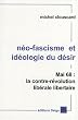 N�o-fascisme et id�ologie du d�sir : Mai 68, la contre-r�volution lib�rale libertaire
