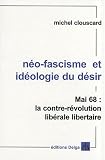 Néo-fascisme et idéologie du désir : Mai 68 : la contre-révolution libérale libertaire