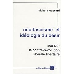 N�o-fascisme et id�ologie du d�sir : Mai 68, la contre-r�volution lib�rale libertaire