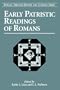 Early Patristic Readings of Romans (Romans Through History and Cultures)