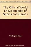 The official world encyclopedia of sports and games : the rules, techniques of play and equipment for over 400 sports and 1,000 games