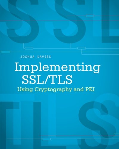 Implementing SSL / TLS Using Cryptography and PKI