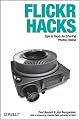 Flickr Hacks: Tips & Tools for Sharing Photos Online (Hacks)