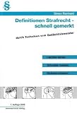 Definitionen Strafrecht - Schnell gemerkt: Leichter lernen, Schneller merken, Sicherer erinnern - Karl E. Hemmer, Achim W&uuml;st, Reinhard Simon