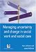 Managing uncertainty and change in social work and social care: taking the field forward