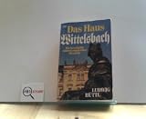 Produkt-Bild: Das Haus Wittelsbach. Die Geschichte einer europ&auml;ischen Dynastie