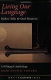 Living Our Language: Ojibwe Tales & Oral Histories (Native Voices) Image of Living Our Language: Ojibwe Tales & Oral Histories (Native Voices)