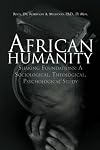 African Humanity: Shaking Foundations: A Sociological, Theological, Psychological Study
