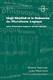 Hugh MacColl et la naissance du pluralisme logique : suivi d'extraits majeurs de son oeuvre