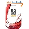 50 einfache Dinge, die Sie �ber Wein wissen sollten