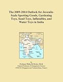 The 2009-2014 Outlook for Juvenile-Scale Sporting Goods, Gardening Toys, Sand Toys, Inflatables, and Water Toys in India