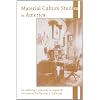 Material Culture Studies in America: An Anthology (American Association for State and Local History)