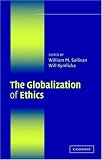 The Globalization of Ethics: Religious and Secular Perspectives (The Ethikon Series in Comparative Ethics)