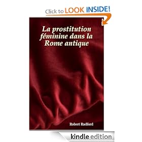 La prostitution f�minine dans la Rome antique (French Edition)