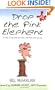 Drop the Pink Elephant: 15 Ways to Say What You Mean...and Mean What You Say