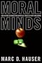 Moral Minds: How Nature Designed Our Universal Sense of Right and Wrong
