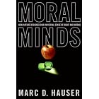 Moral Minds: How Nature Designed Our Universal Sense of Right and Wrong by Marc Hauser