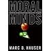 Moral Minds: How Nature Designed Our Universal Sense of Right and Wrong