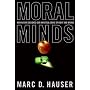 Moral Minds: How Nature Designed Our Universal Sense of Right and Wrong