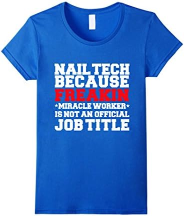 Women's Nail Technician Nail Tech Miracle Worker Funny T-shirt  XL Royal Blue