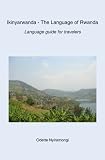 Ikinyarwanda - The Language of Rwanda: Language guide for travelers