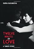 Twelve Minutes of Love: A Tango Story