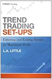 Trend Trading Set-Ups: Entering and Exiting Trends for Maximum Profit (Wiley Trading)