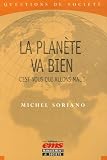 La plan�te va bien : C'est nous qui allons mal !