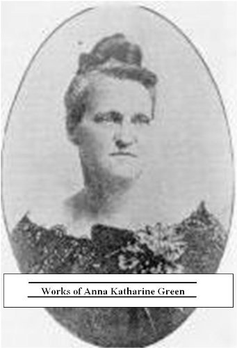  Collected Works of Anna Katharine Green (25 Books)