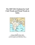 The 2007-2012 Outlook for Golf Club Woods and Metal Woods in India