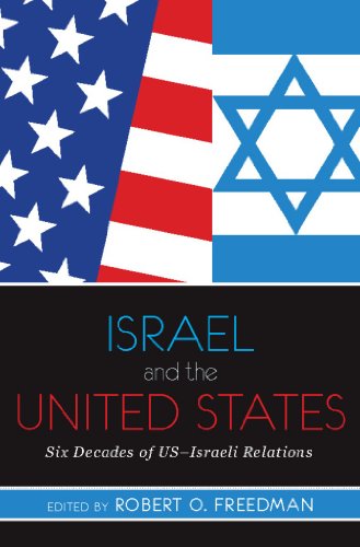 Israel and the United States: Six Decades of US-Israeli Relations