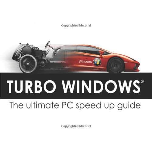 Turbo Windows - the Ultimate PC Speed Up Guide (Step-by-step manual for computer users with Windows OS)
