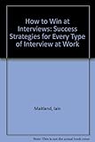 How to win at interviews