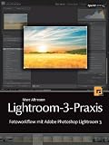 Lightroom-3-Praxis: Fotoworkflow mit Adobe Photoshop Lightroom 3 - Marc Altmann