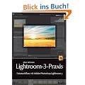 Lightroom-3-Praxis: Fotoworkflow mit Adobe Photoshop Lightroom 3